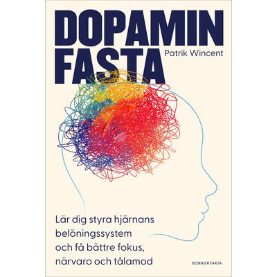 Dopaminfasta: Lär dig styra hjärnans belöningssystem och få bättre fokus, närvaro och tålamod