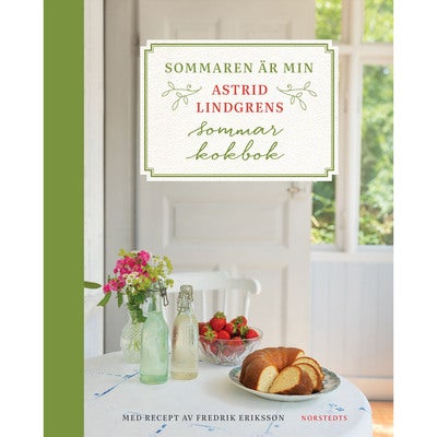 Sommaren är min: Astrid Lindgrens sommarkokbok
