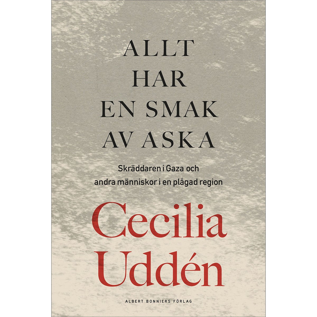 Allt har en smak av aska - skräddaren i Gaza och andra människor i en plågad region