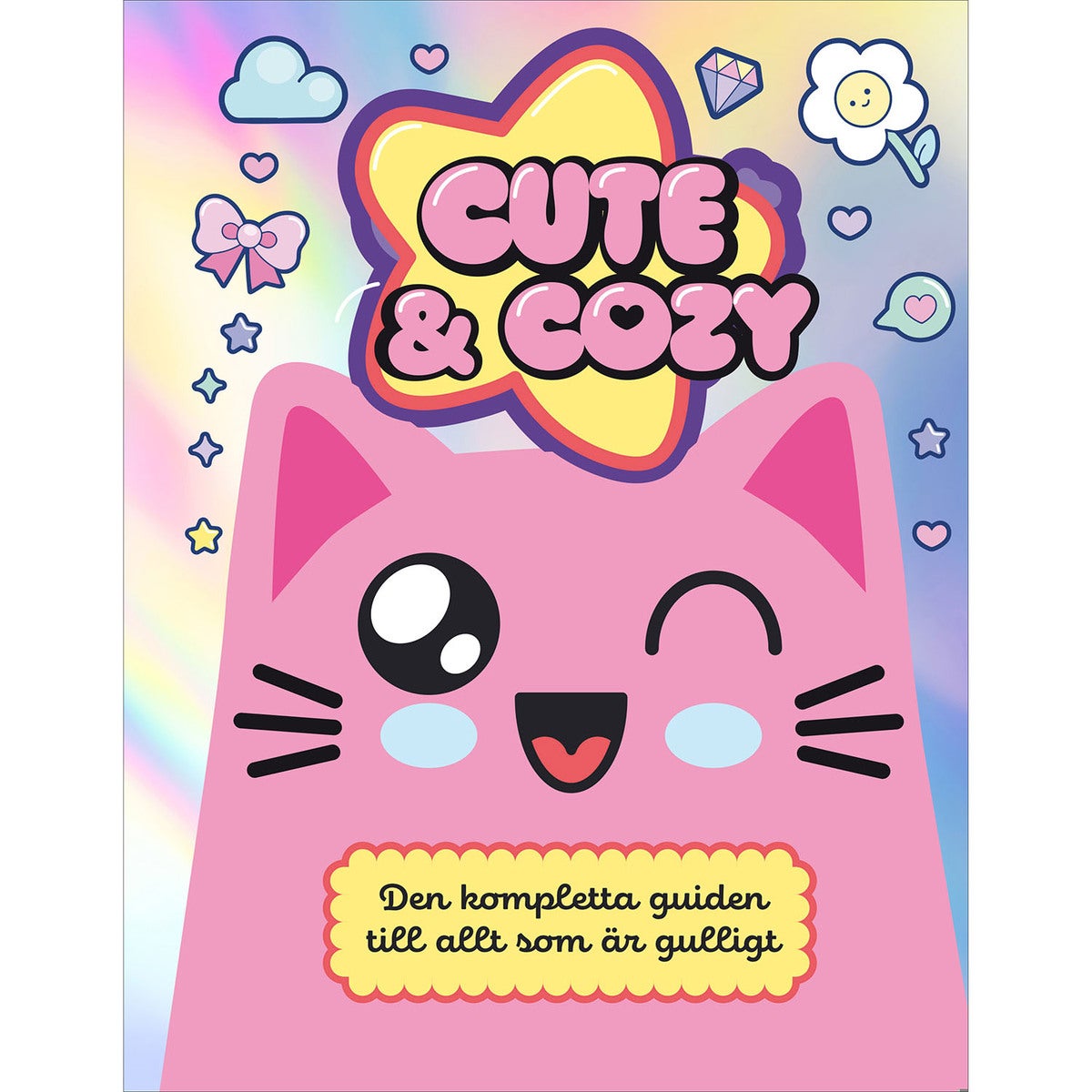 Cute & cozy - den kompletta guiden till allt som är gulligt