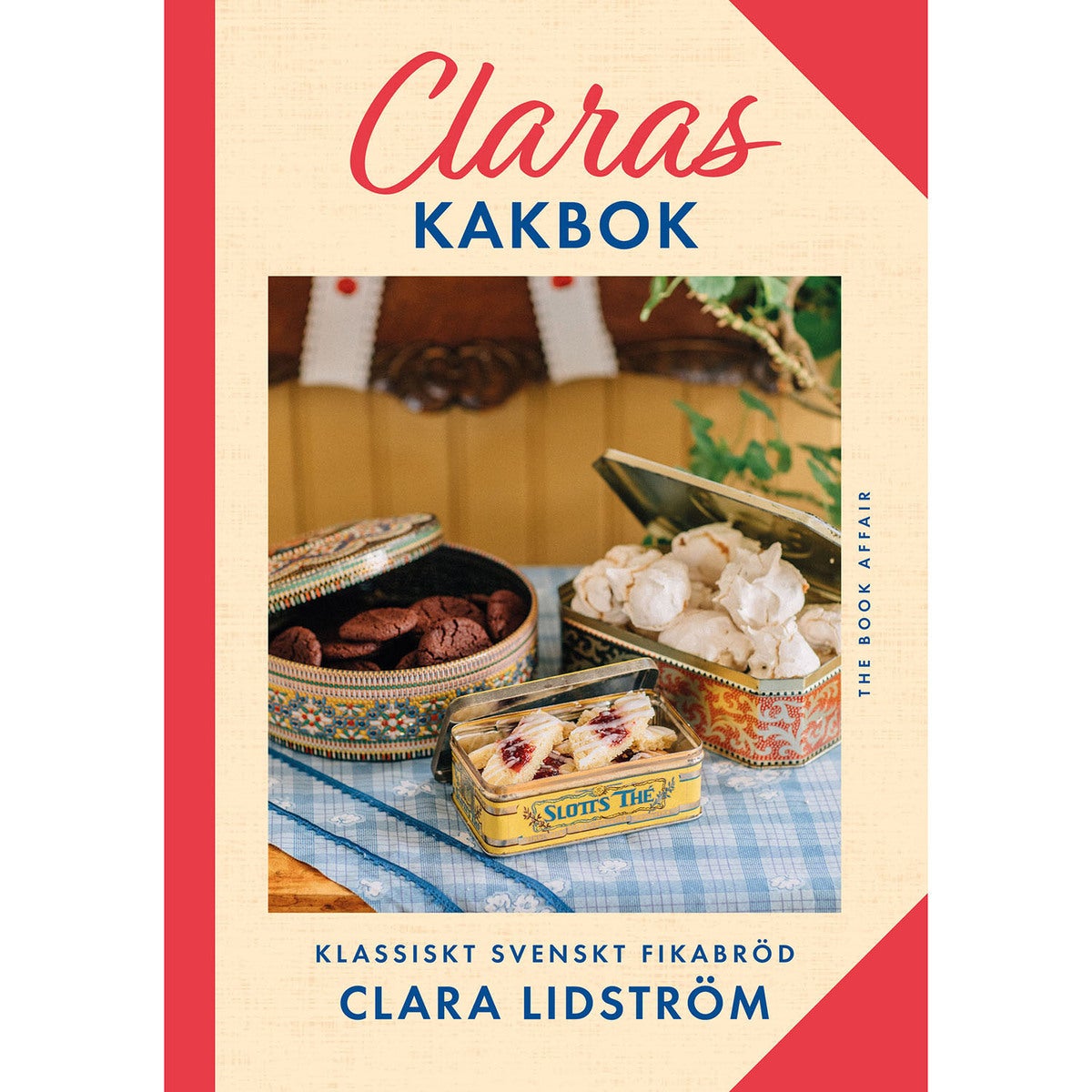Claras kakbok: Klassiskt svenskt fikabröd