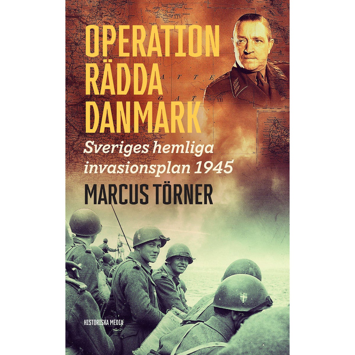 Operation rädda Danmark: Sveriges hemliga invasionsplan 1945