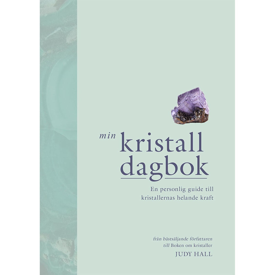 Min kristalldagbok: En personlig guide till kristallernas helande kraft