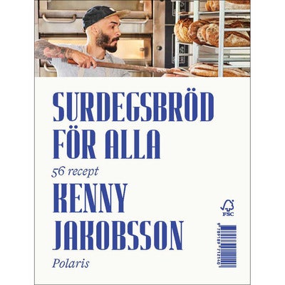 Surdegsbröd för alla: 56 recept