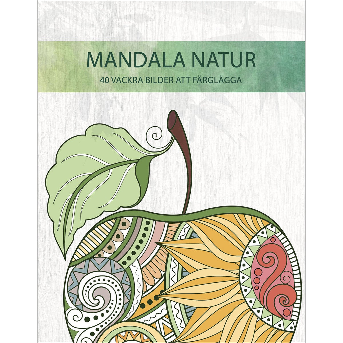 Mandala natur: 40 vackra bilder att färglägga