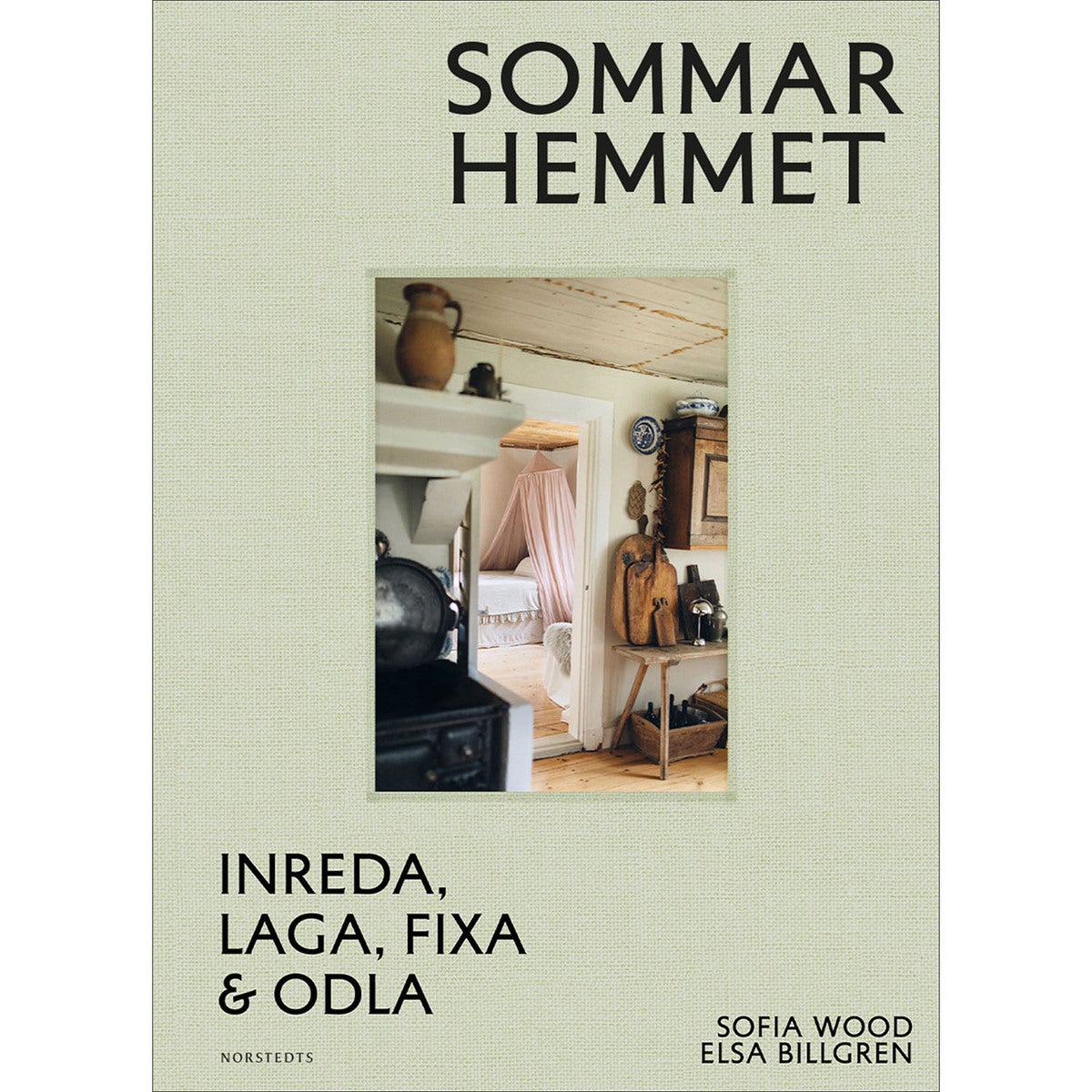 Sommarhemmet: Inreda, laga, fixa & odla