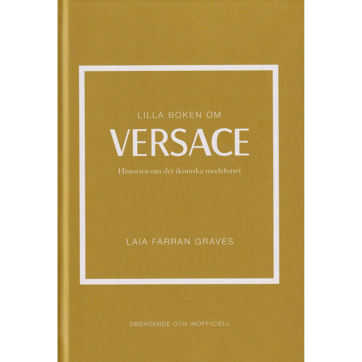 Lilla boken om Versace: Historien om det ikoniska modehuset