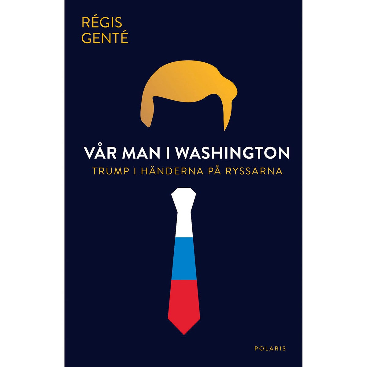 Vår man i Washington: Trump i händerna på ryssarna