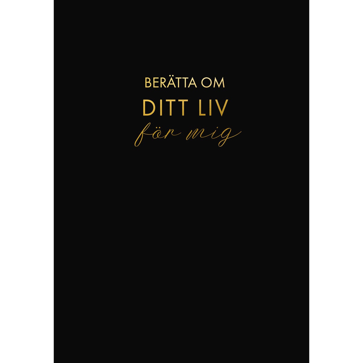 Berätta om ditt liv för mig (svart)