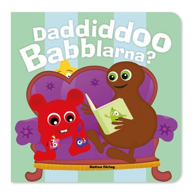 Daddiddoo Babblarna?