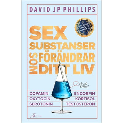Sex substanser som förändrar ditt liv: Dopamin, oxytocin, serotonin, kortisol, endorfin, testosteron