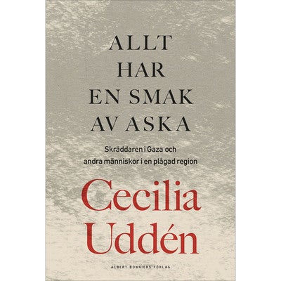 Allt har en smak av aska - skräddaren i Gaza och andra människor i en plågad region