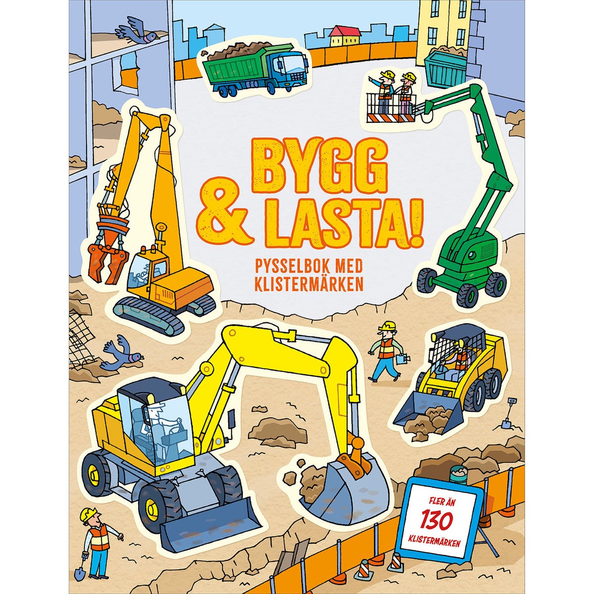 Bygg och lasta: Pysselbok med klistermärken
