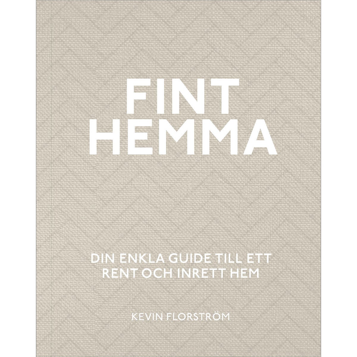 Fint hemma: Din enkla guide till ett rent och inrett hem