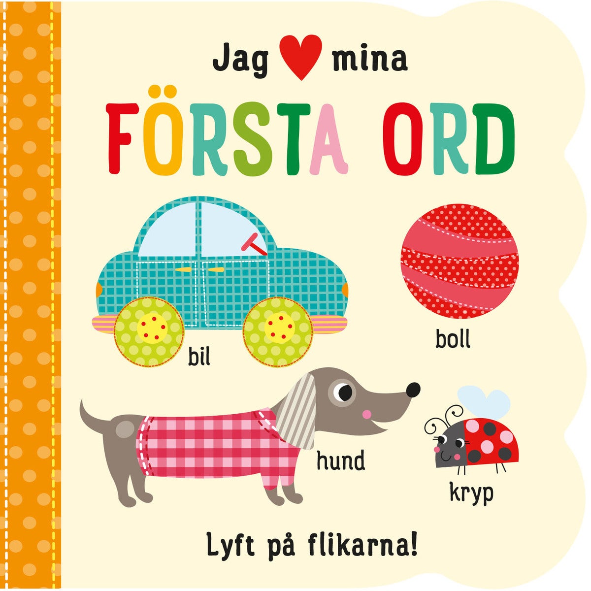 Jag [hjärta] mina: Första ord