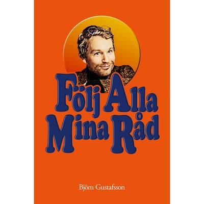 Följ alla mina råd