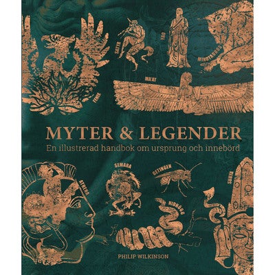 Myter & legender: En illustrerad handbok om ursprung och innebörd