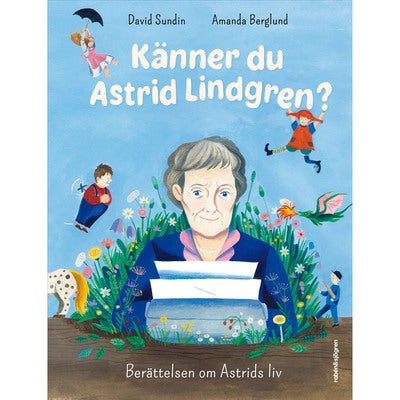 Känner du Astrid Lindgren?: Berättelsen om Astrids liv