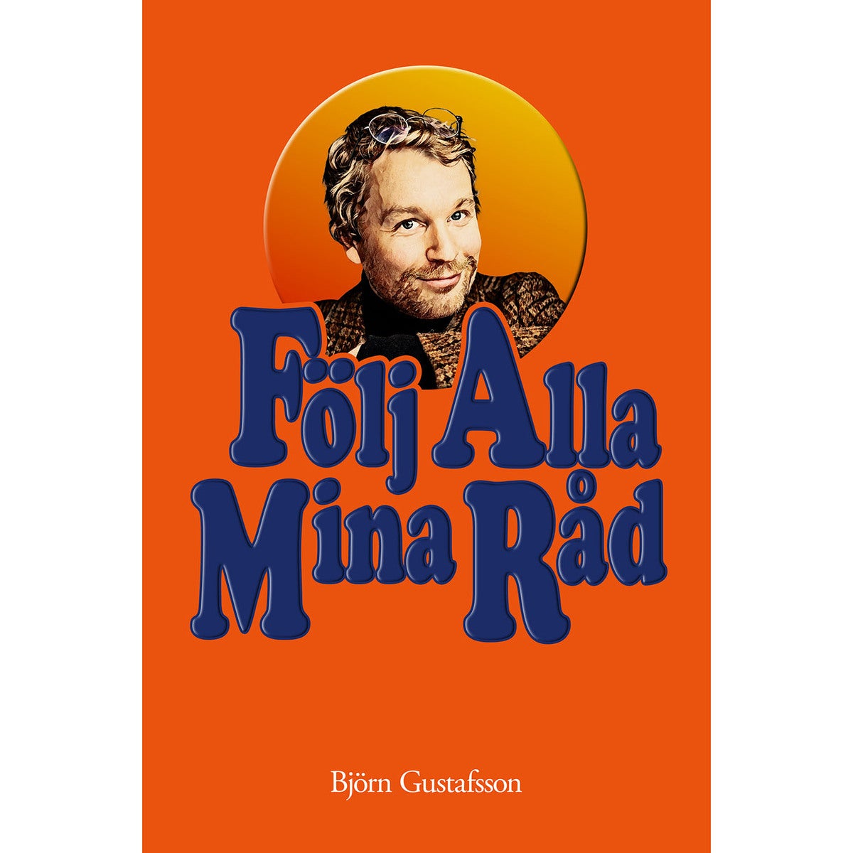 Följ alla mina råd