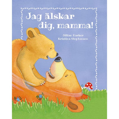 Jag älskar dig, mamma!