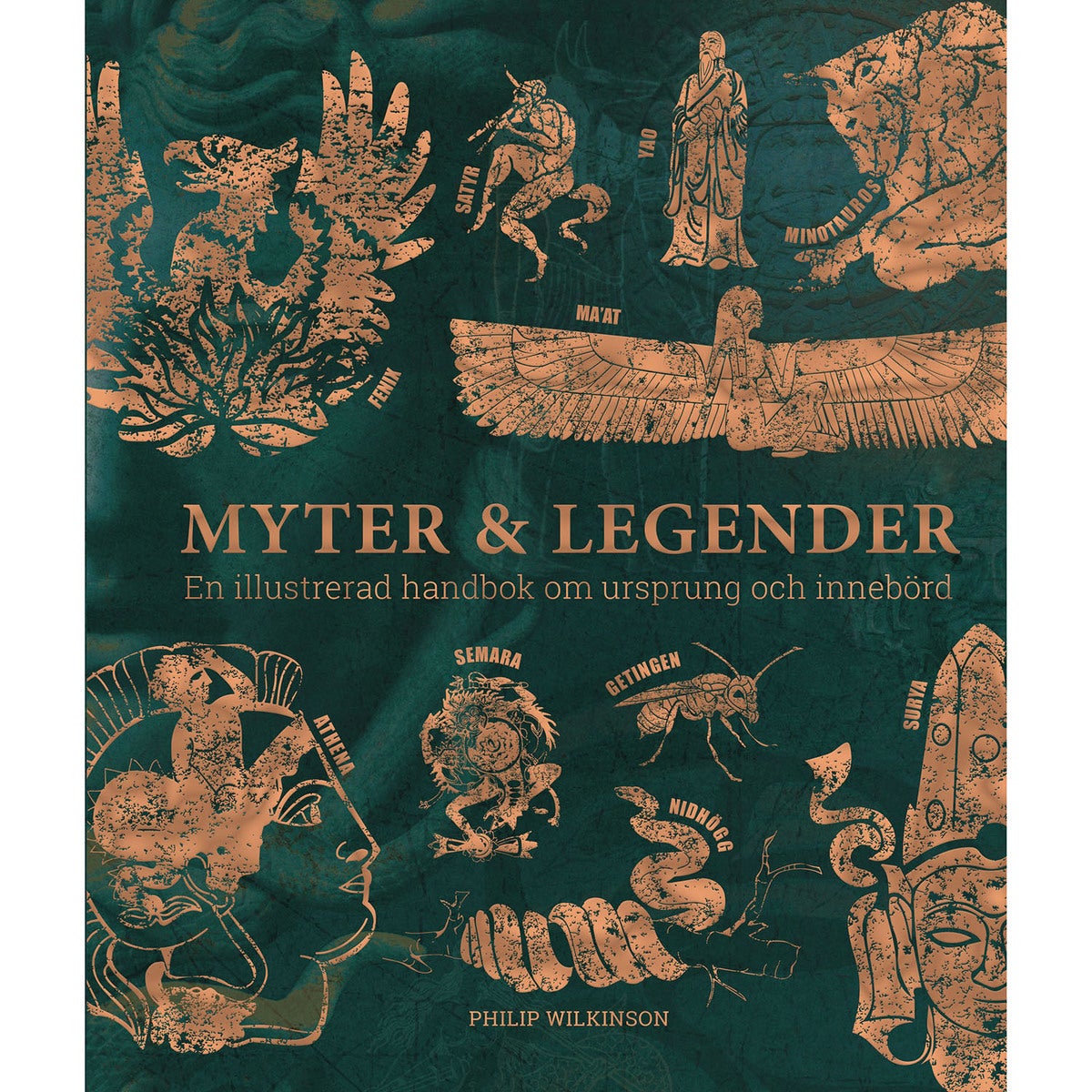 Myter & legender: En illustrerad handbok om ursprung och innebörd