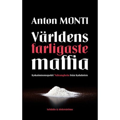 Världens farligaste maffia: Kokainmonopolet Ndrangheta från Kalabrien