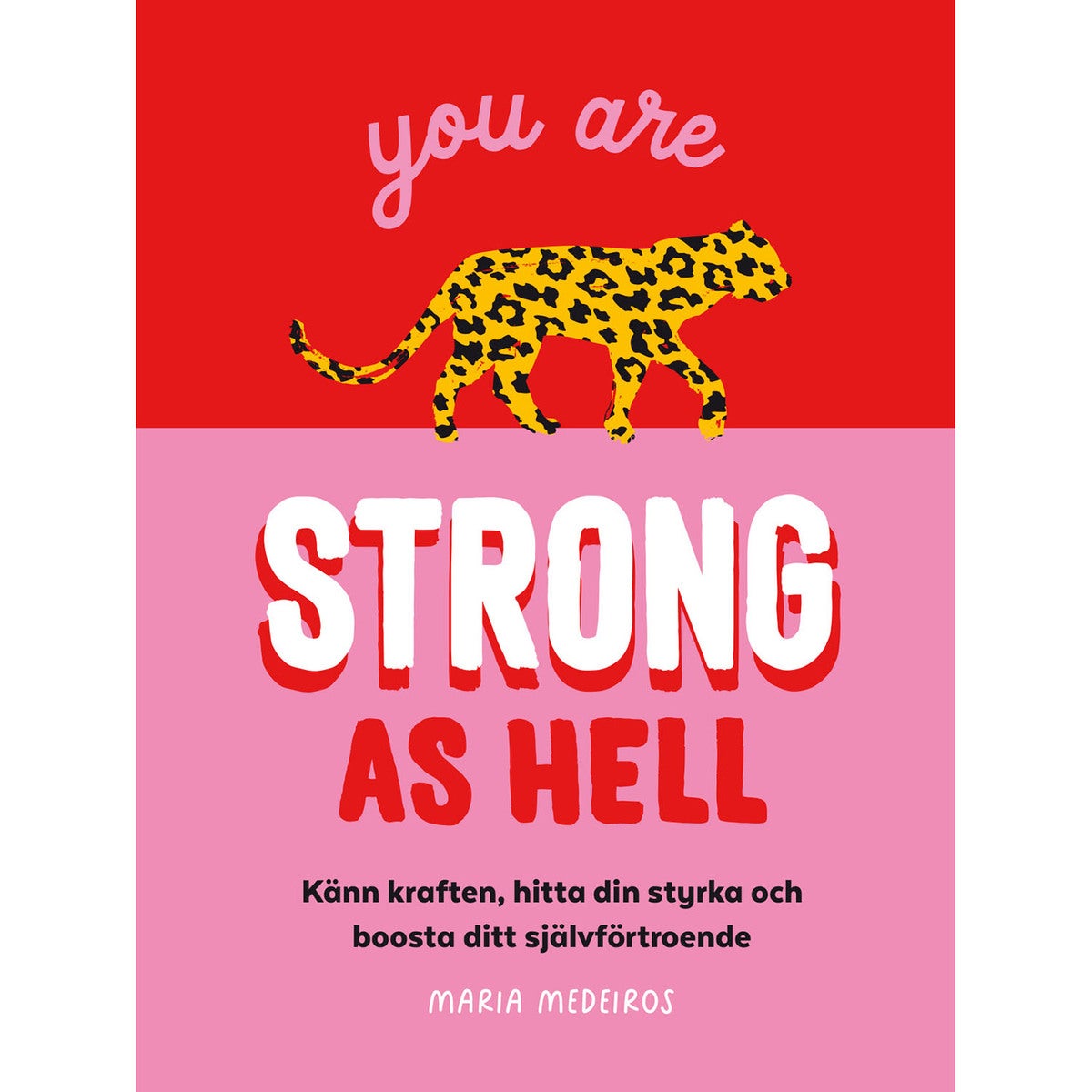 You are strong as hell - Känn kraften, hitta din styrka och boosta ditt självförtroende