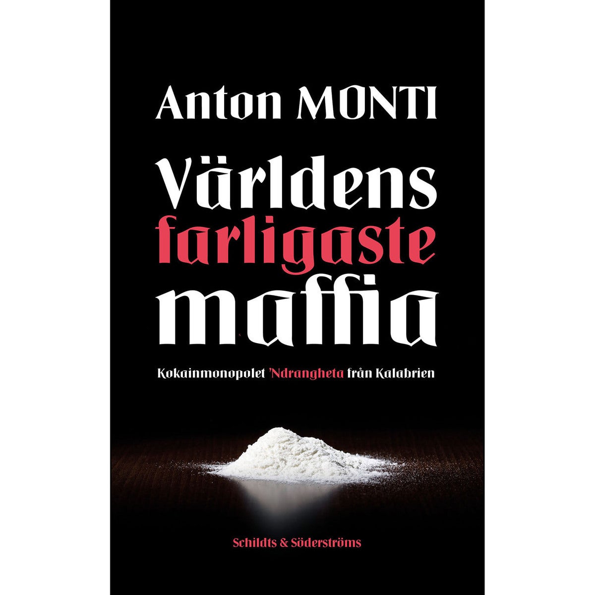 Världens farligaste maffia: Kokainmonopolet Ndrangheta från Kalabrien