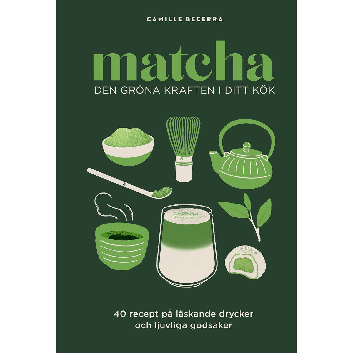Matcha: Den gröna kraften i ditt kök