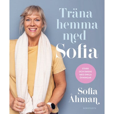 Träna hemma med Sofia: Stark och smidig med enkla övningar