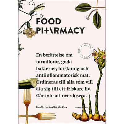 Food pharmacy: En berättelse om tarmfloror, snälla bakterier, forskning och antiinflammatorisk mat