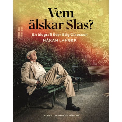 Vem älskar Slas? - En biografi över Stig Claesson