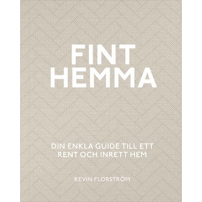 Fint hemma: Din enkla guide till ett rent och inrett hem