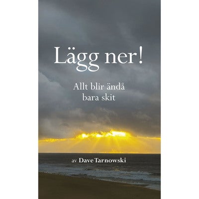 Lägg ner! Allt blir ändå bara skit
