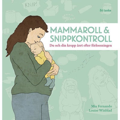 Mammaroll & snippkontroll: Du och din kropp året efter förlossningen