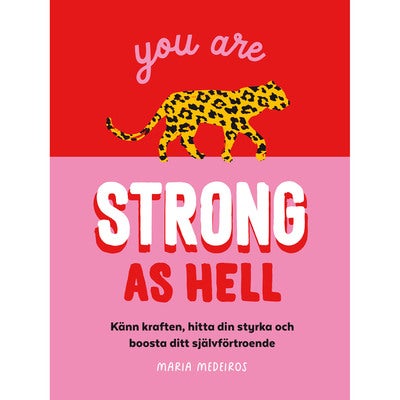 You are strong as hell - Känn kraften, hitta din styrka och boosta ditt självförtroende