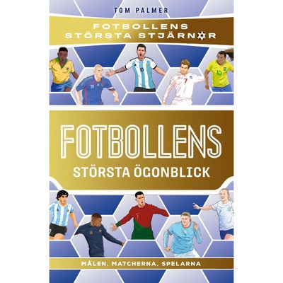 Fotbollens största stjärnor: Fotbollens största ögonblick