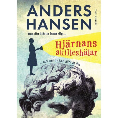 Hjärnans akilleshälar - hur din hjärna lurar dig, och vad du kan göra åt det