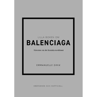 Lilla boken om Balenciaga: Historien om det ikoniska modehuset