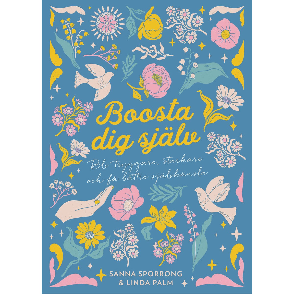 Boosta dig själv - Bli tryggare, starkare och få bättre självkänsla