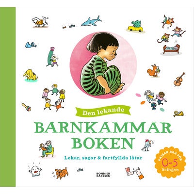 Den lekande barnkammarboken: Lekar, sagor och fartfyllda låtar