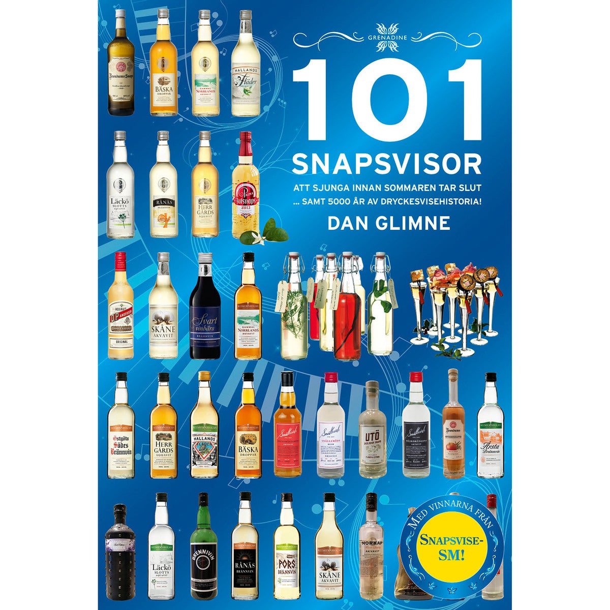 101 snapsvisor - Att sjunga innan sommaren tar slut samt 5000 år av dryckesvisehistoria