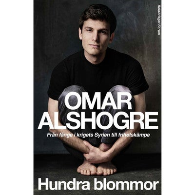 Hundra blommor: Från fånge i krigets Syrien till frihetskämpe