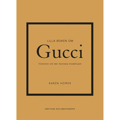 Lilla boken om Gucci: Historien om det ikoniska modehuset