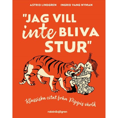 Jag vill inte bliva stur: Klassiska citat från Pippis värld