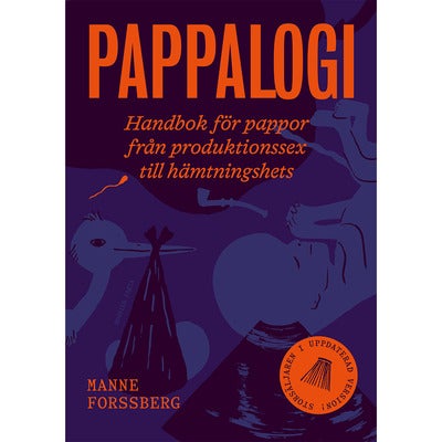 Pappalogi: Handbok för pappor från produktionssex till hämtningshets