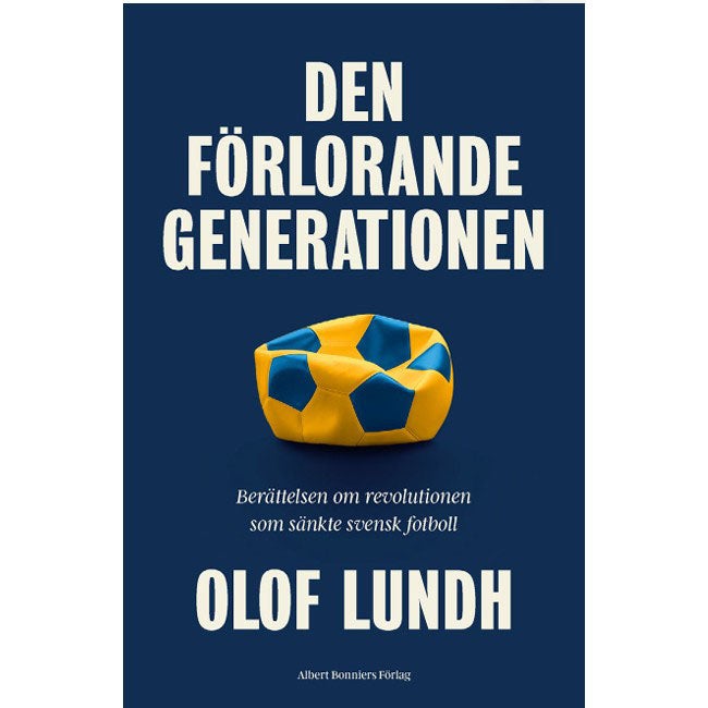 Den förlorande generationen - Berättelsen om svensk fotbolls mörkaste stund