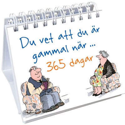 Du vet att du är gammal när... 365 dagar