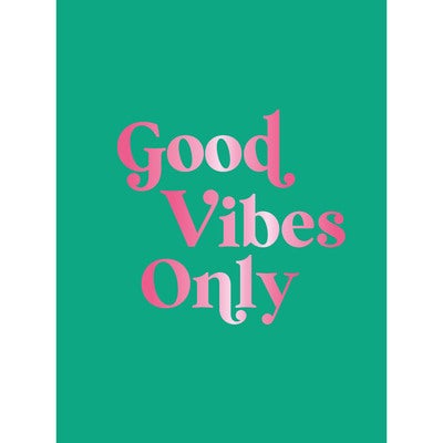 Good Vibes Only