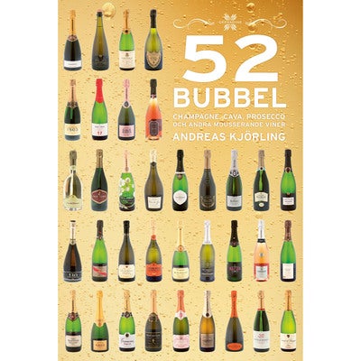 52 Bubbel: Champagne, Cava, Prosecco och andra mousserande viner